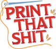 Print that Shit